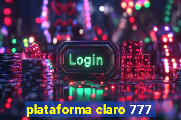 plataforma claro 777